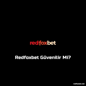 Redfoxbet Güvenilir Mi?