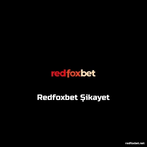 Redfoxbet Şikayet